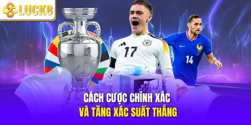 Cách cược chính xác và tăng xác suất thắng