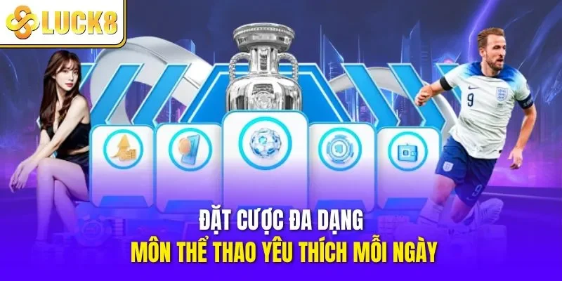 Đặt cược đa dạng môn thể thao yêu thích mỗi ngày