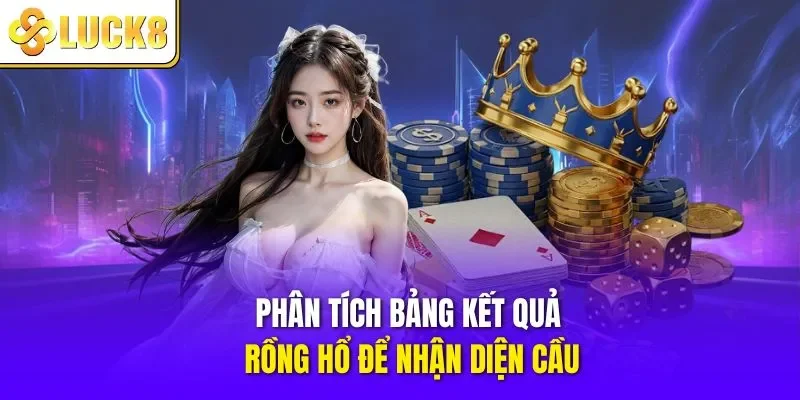 Phân tích bảng kết quả Rồng Hổ để nhận diện cầu